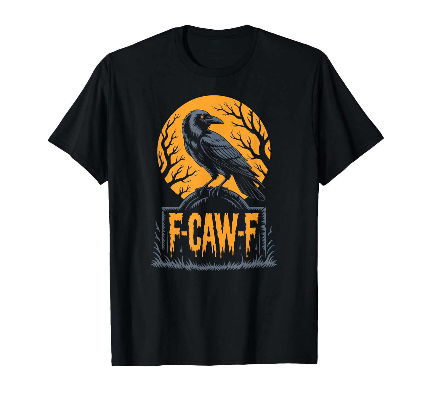 F-Caw-F Raven Crow Funny Gothic Dark Humor Halloween T-Shirt