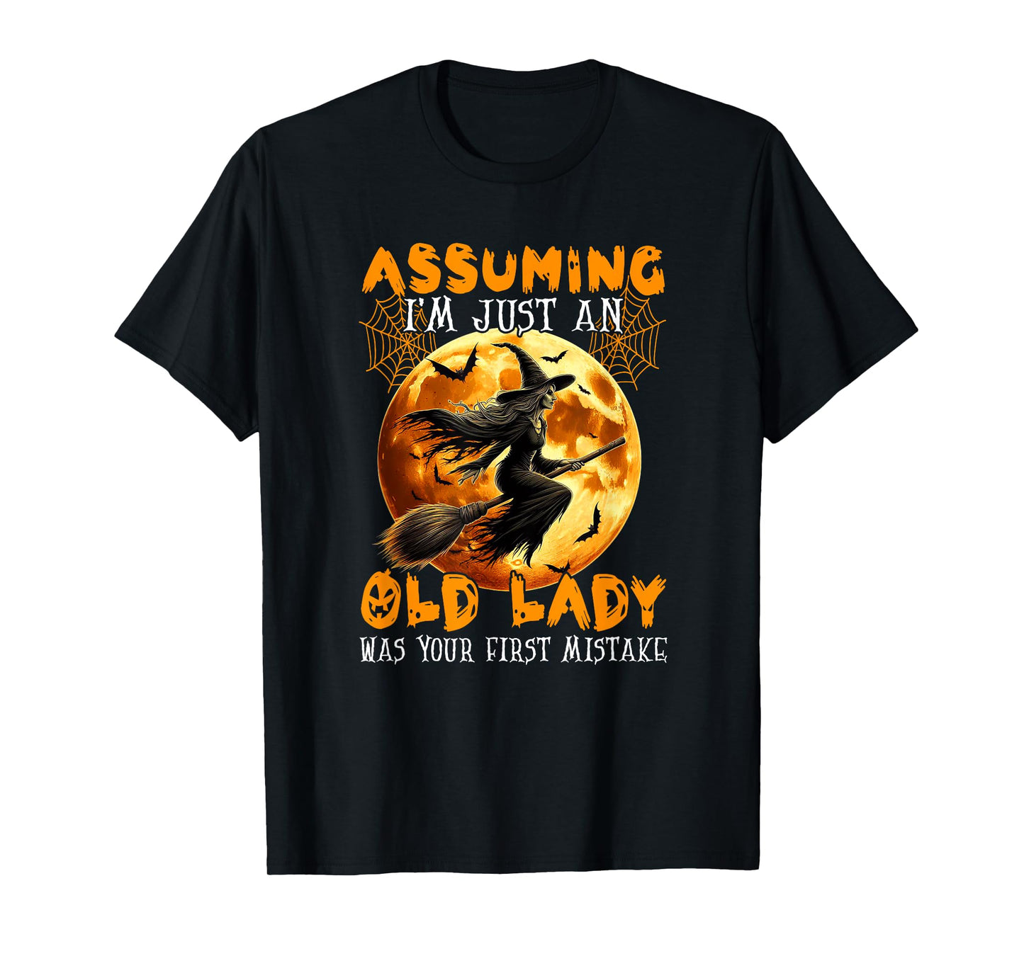 Assuming Old Lady Funny Joke Mistake Halloween Horror Witch T-Shirt