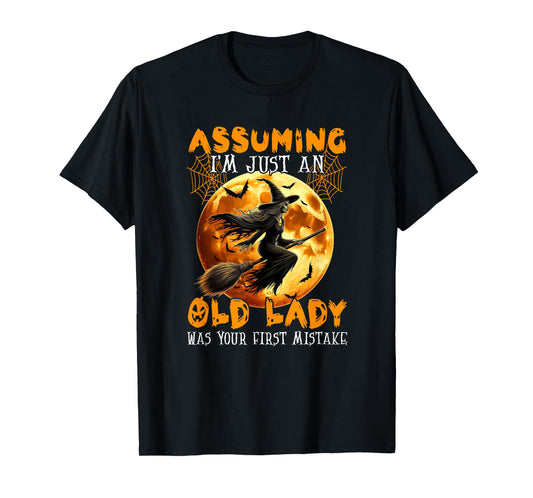 Assuming Old Lady Funny Joke Mistake Halloween Horror Witch T-Shirt