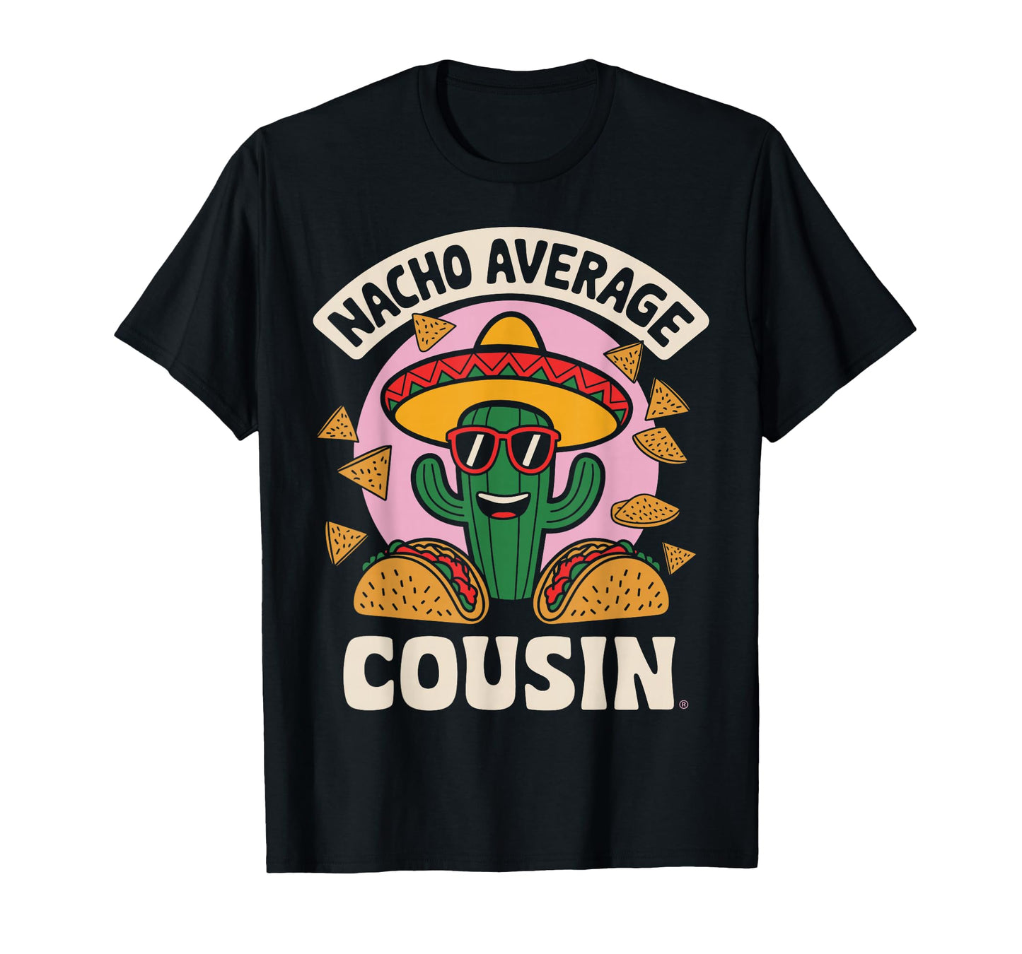 Nacho Average Cousin Funny Taco Day Fiesta Party Mexican T-Shirt