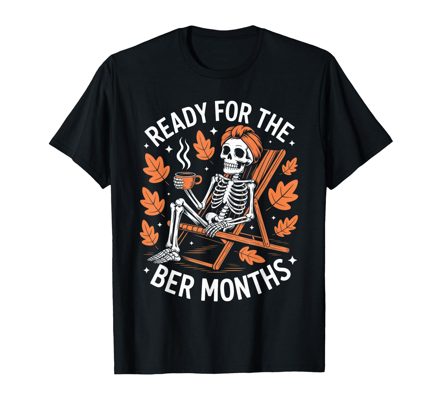 Ready for The BER Months Skeleton Humor Cozy Autumn Vibes T-Shirt
