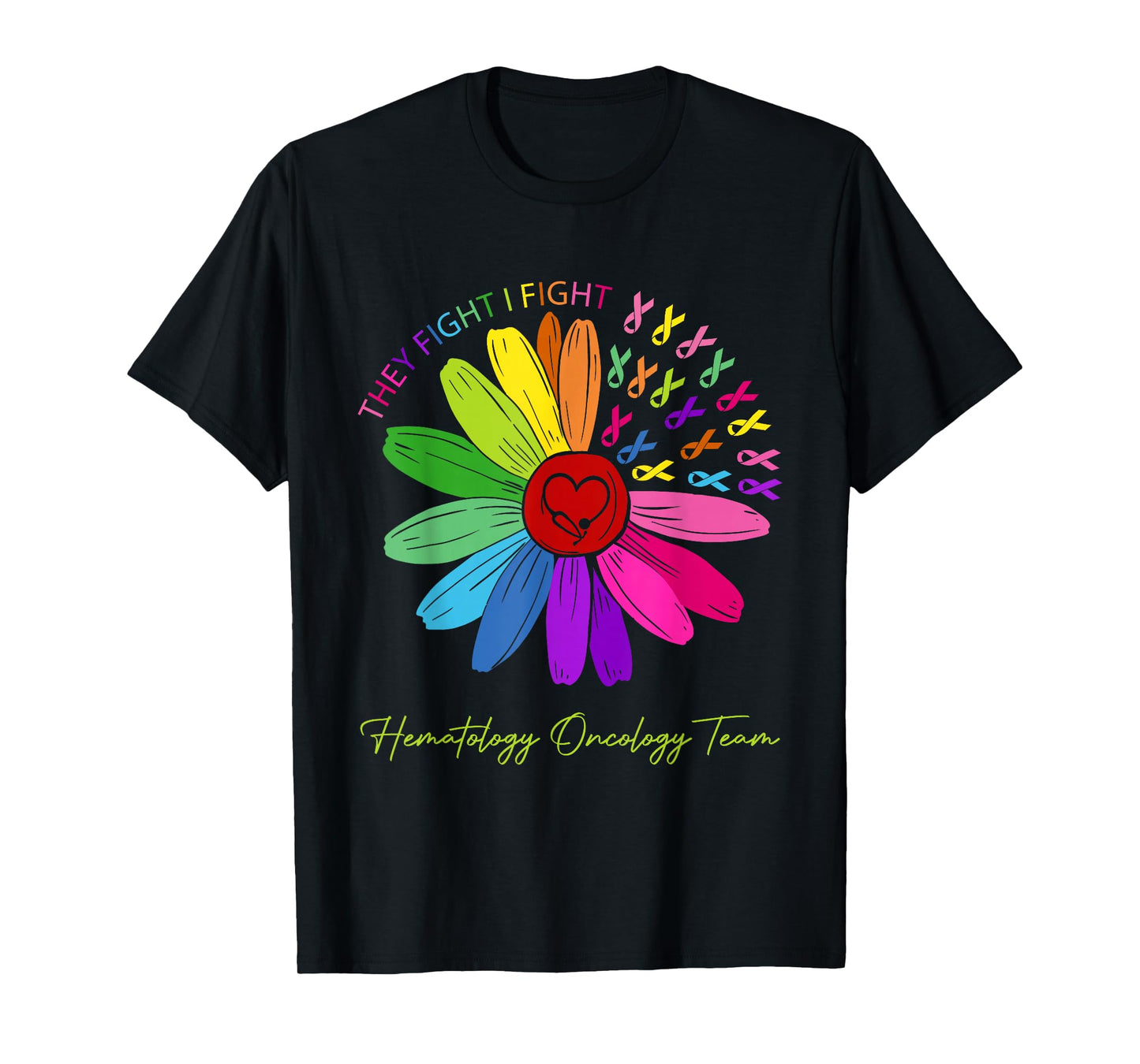 They fight, I fight. Oncological team T-Shirt