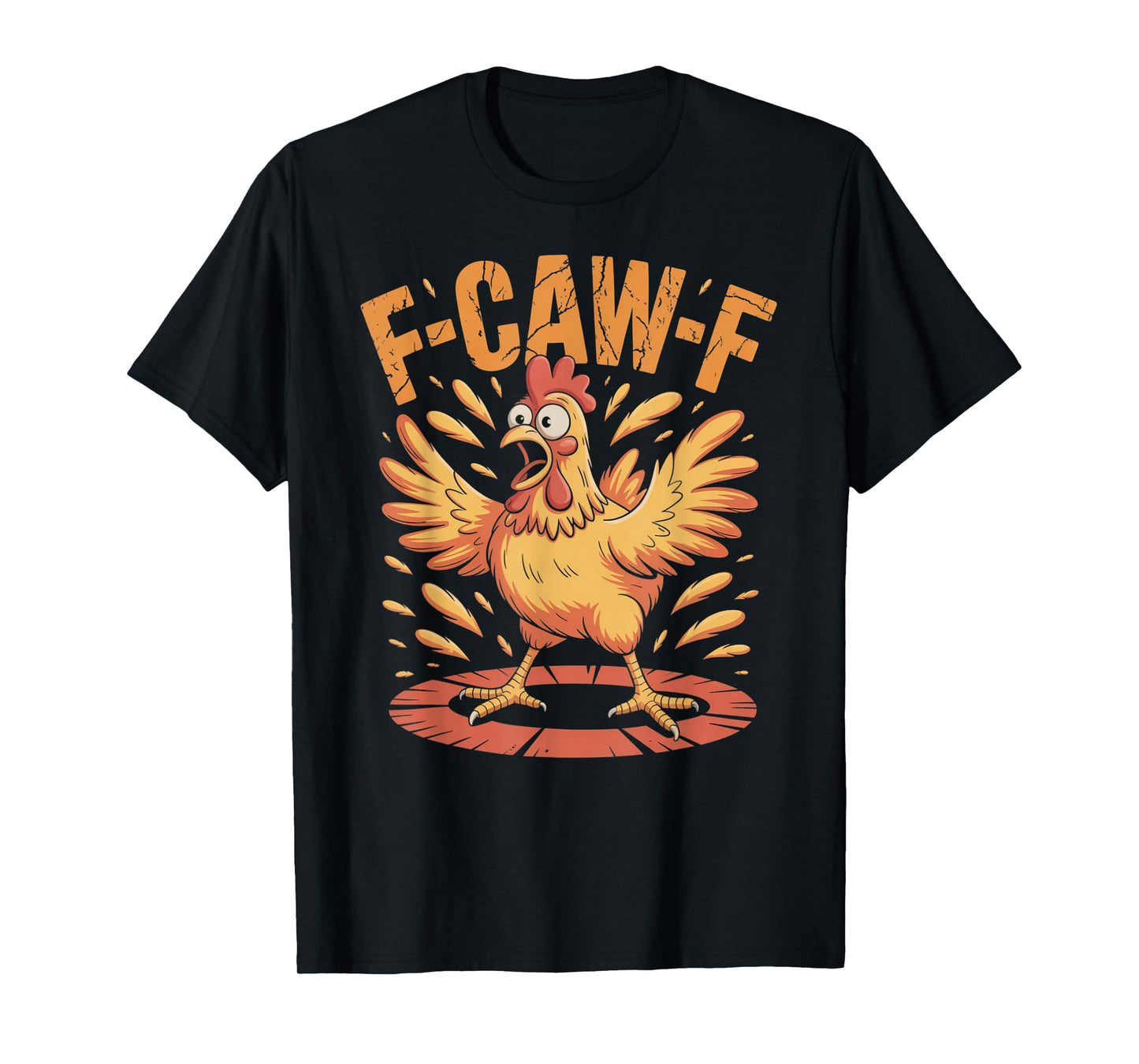 F-CAW-F Funny Chicken Quote Rooster Meme T-Shirt