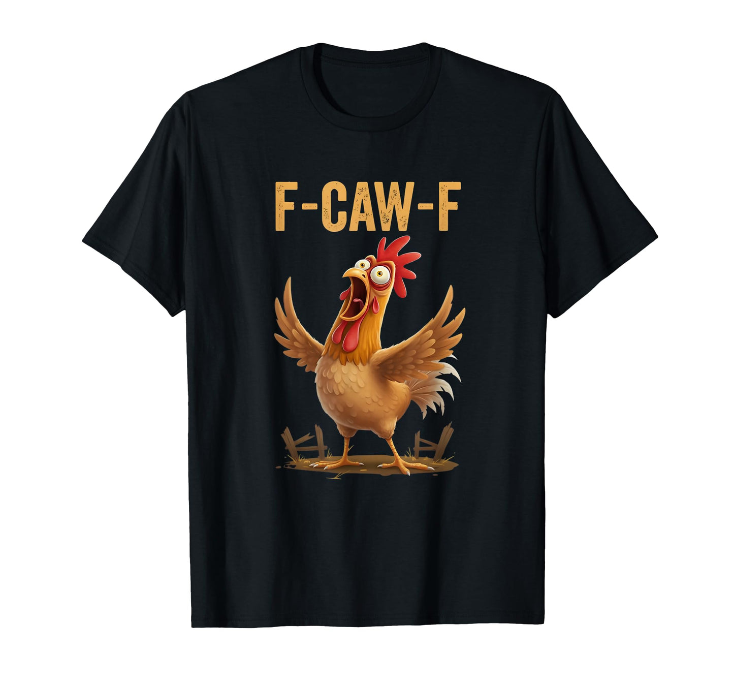F-Caw-F Funny Chicken Humor Quote Rooster Meme T-Shirt