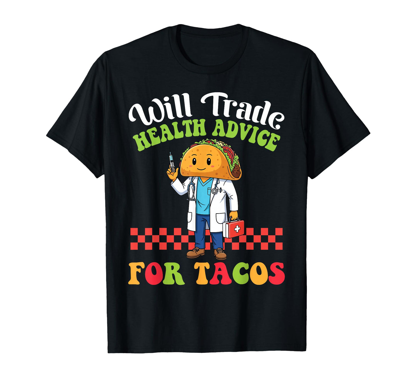 Will Trade Health Advice for Tacos Cartoon with Nurse Taco T-Shirt