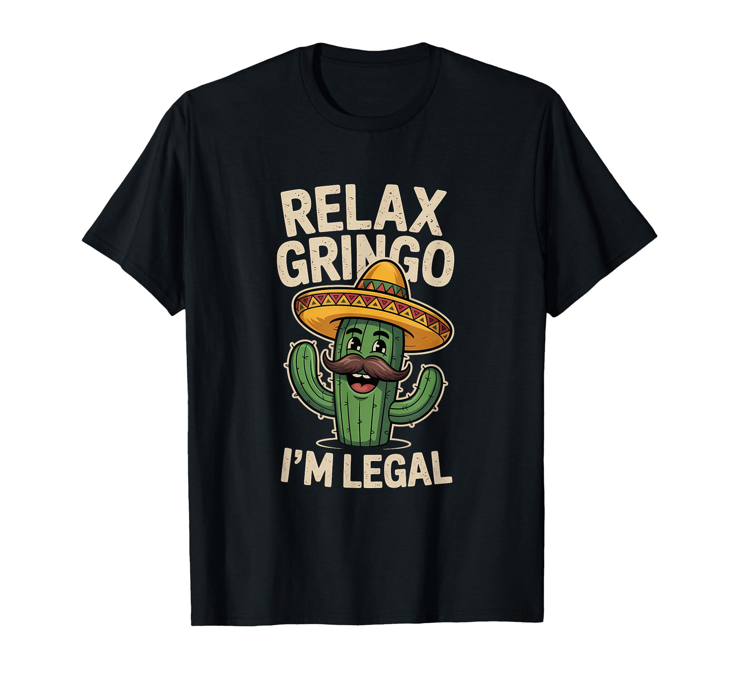 Relax Gringo Im Legal Cactus Sombrero Funny Cinco de Mayo T-Shirt