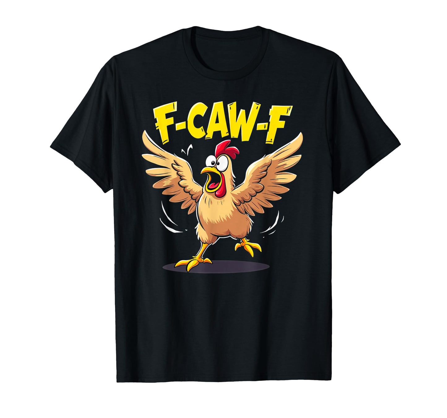 F-CAW-F Chicken T-Shirt