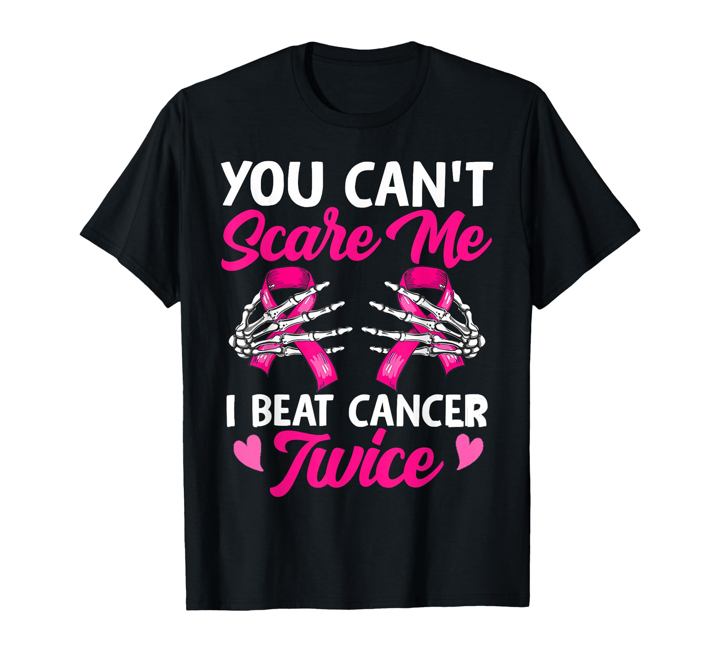 You Can't Scare Me I Beat Cancer Twice Breast Cancer Ribbon T-Shirt