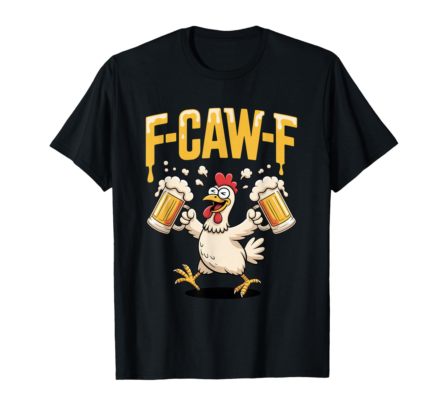 F-Caw-F FCAWF Funny Chicken Beer Humor Drinking Joke T-Shirt