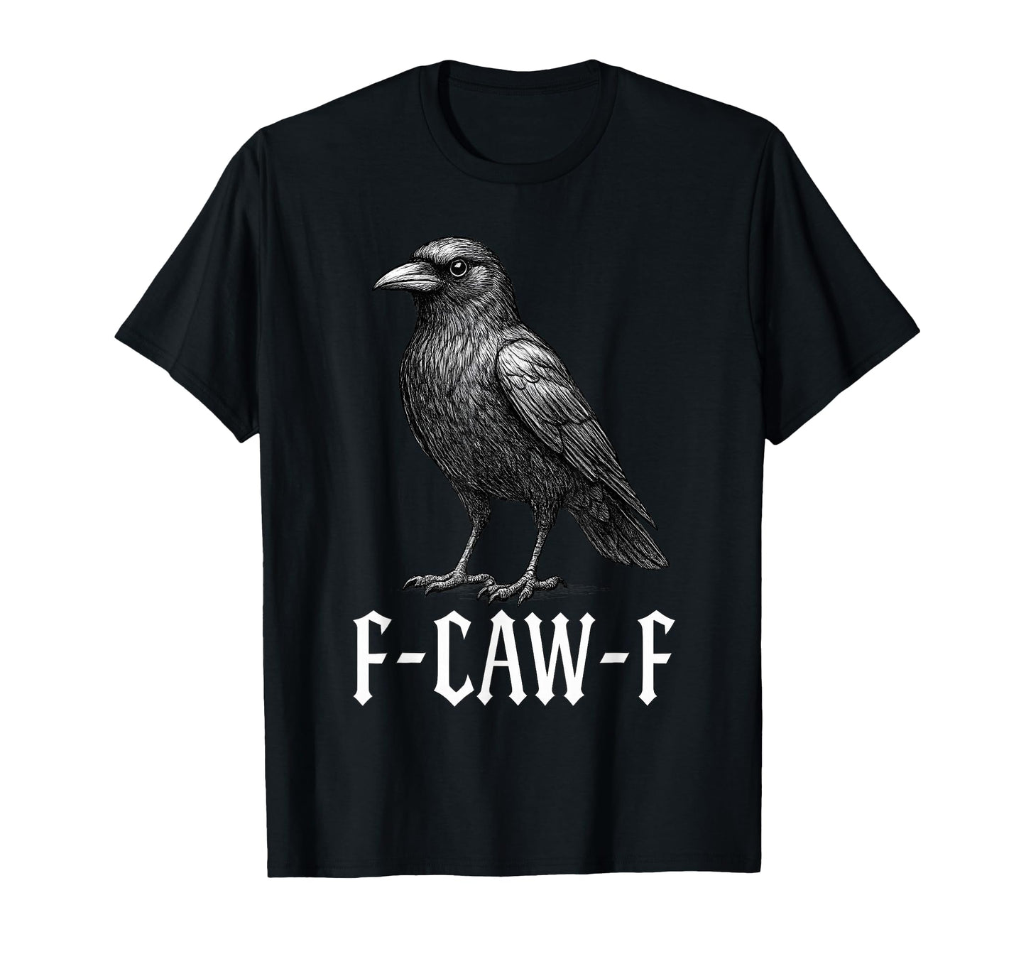 F-CAW-F Black Crow Gothic Bird Funny Sarcastic Humor T-Shirt