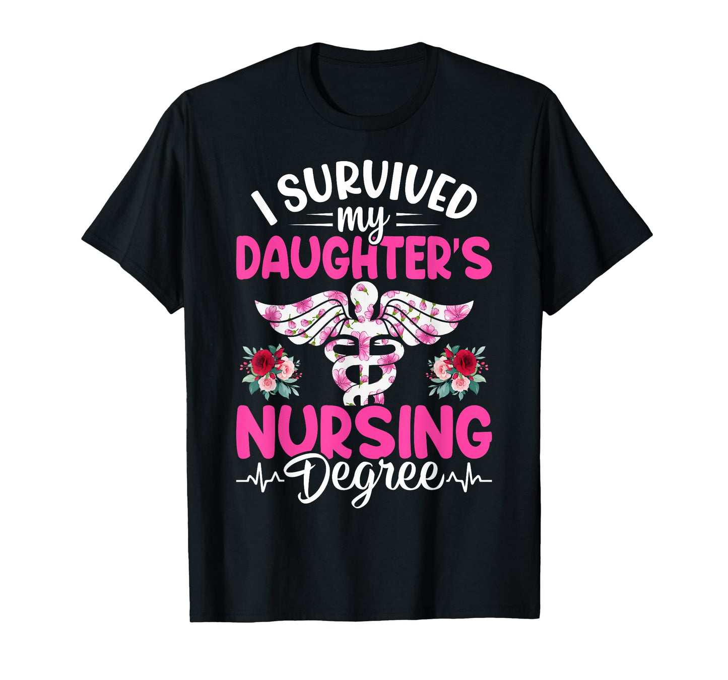 I Survived My Daughter's Nursing Degree School Graduation T-Shirt