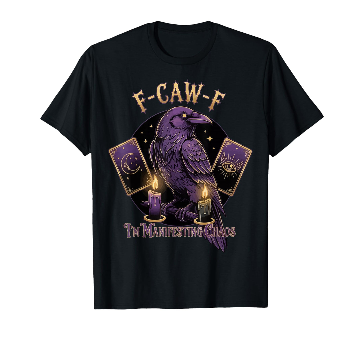F-CAW-F I'm Manifesting Chaos T-Shirt