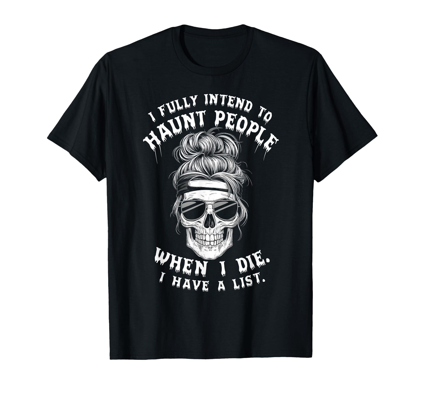Funny Skull Humor Halloween Quotes I Fully Intend To Haunt People When I Die Unisex-Adults Black T-Shirt Small