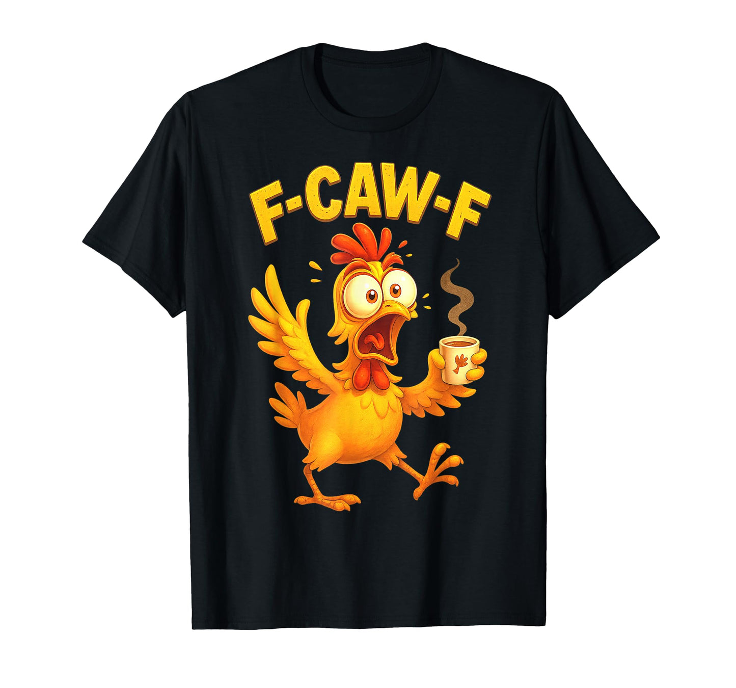 F-CAW-F Chicken Coffee Funny FCAWF Sarcasm Irony F-CAW-F T-Shirt