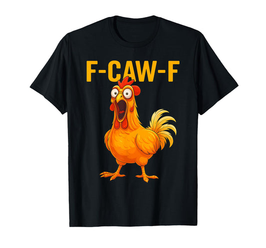 FCAWF F-Caw-F X Funny Chicken Humour Rooster Meme FCAWF Chicken T-Shirt