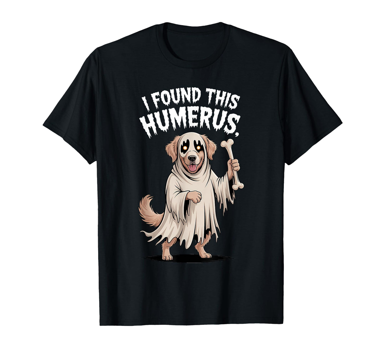 Retriever Halloween Ghost Dog I Found This Humerus T-Shirt