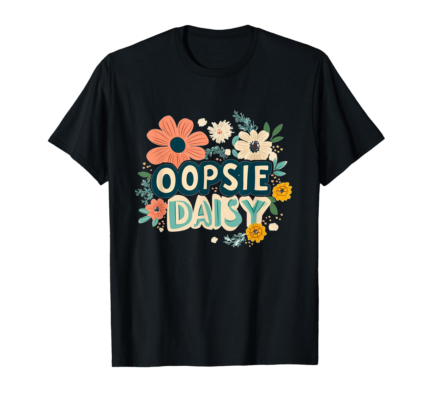Nice Oopsie Daisy Emblem for Wildflowers Lovers T-Shirt