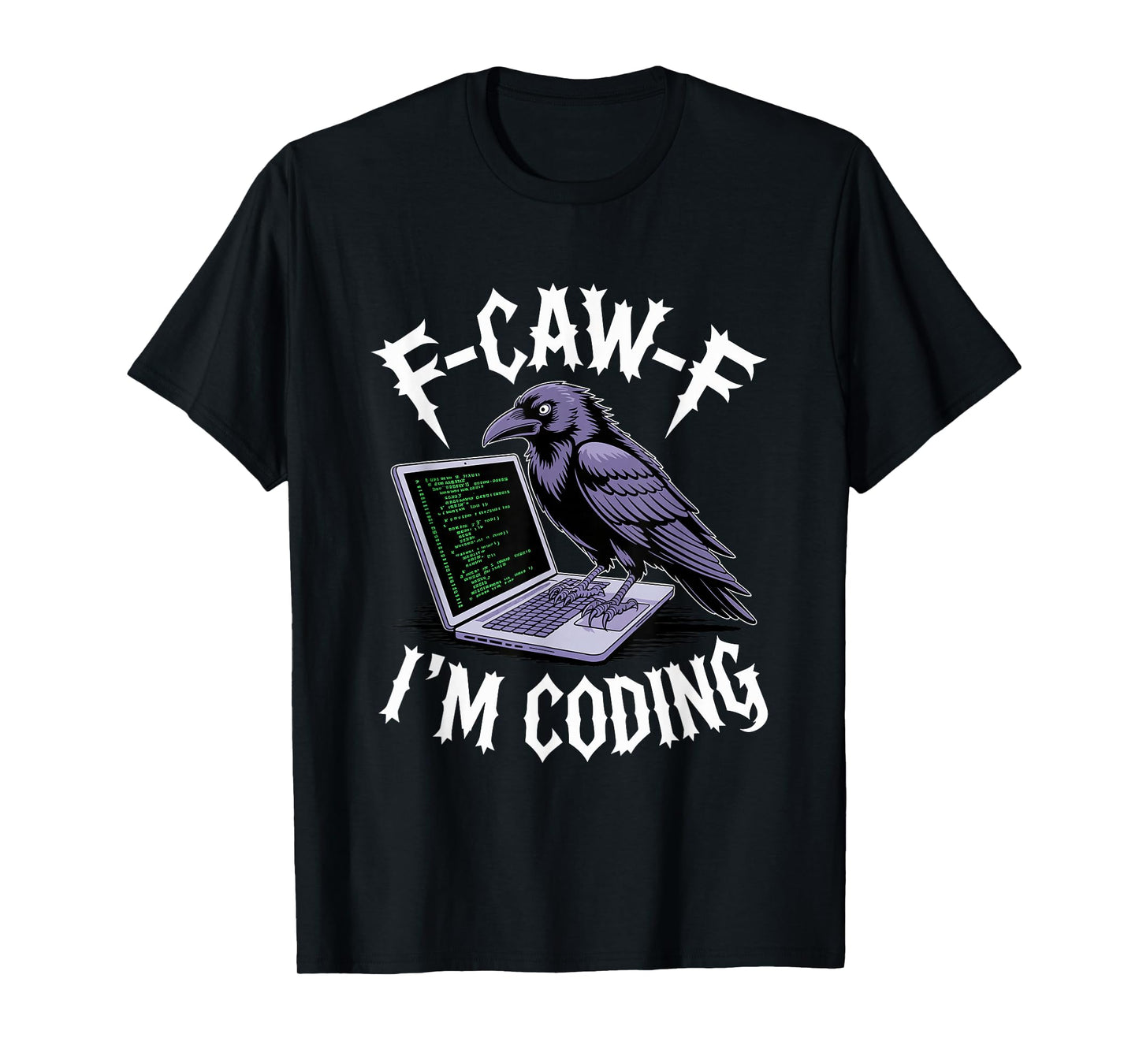 F-caw-f Black Crow Blackbird Developer Programmer Coder T-Shirt