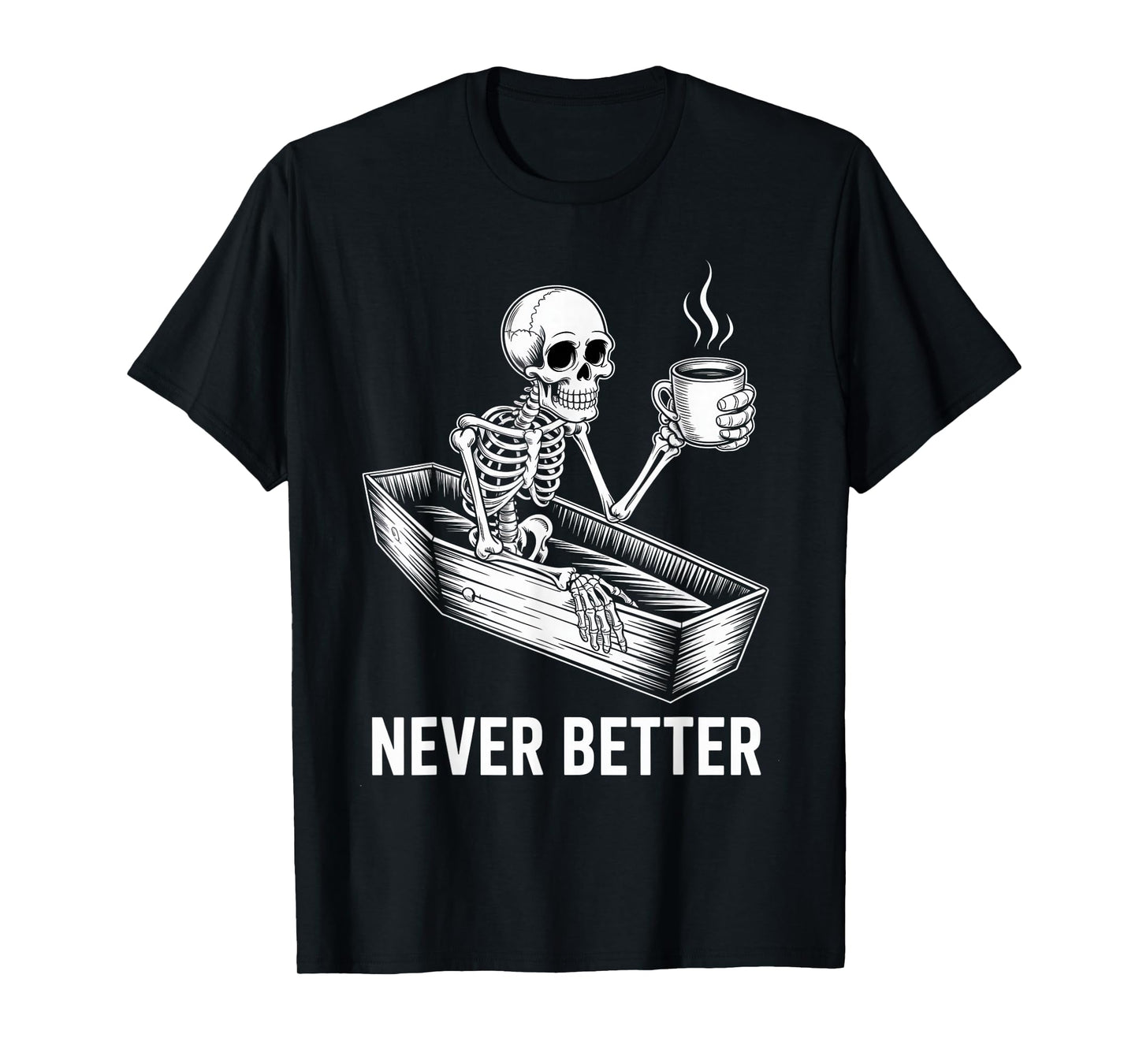 Never Better Skeleton in Coffin T-Shirt