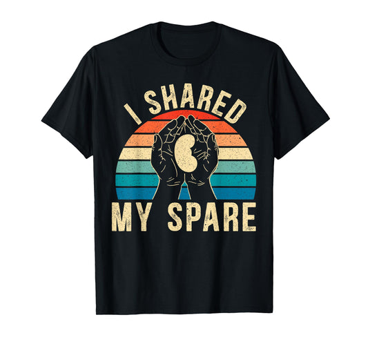 I Shared My Spare Kidney Donor Organ Donation Awareness T-Shirt