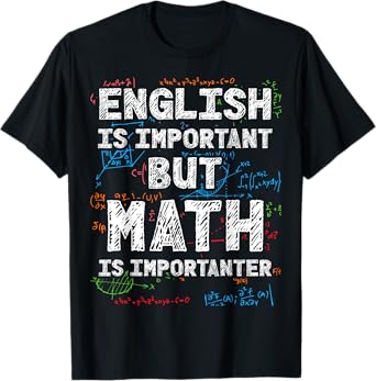 English is important but math is importanter T-Shirt