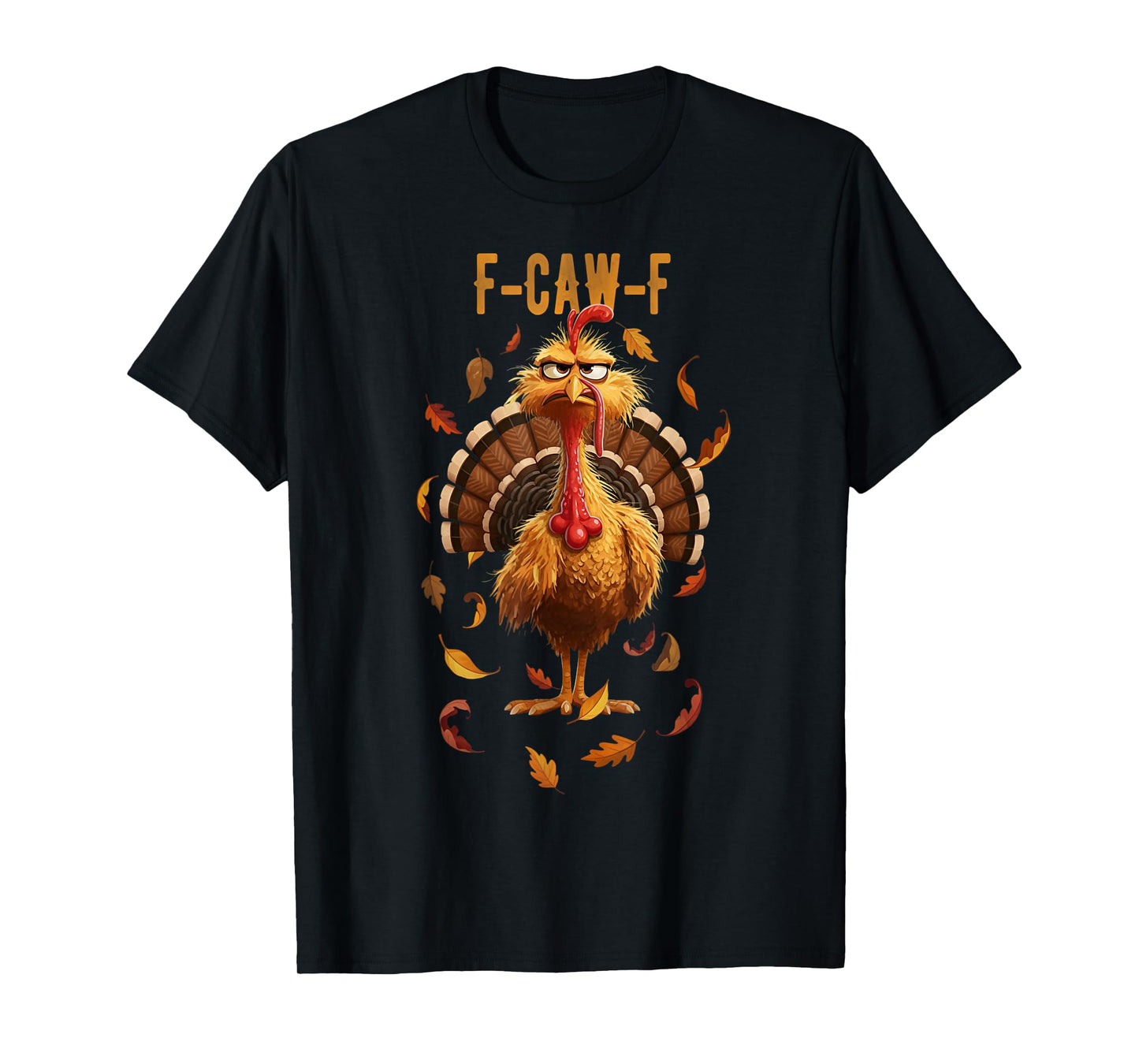 Funny Thanksgiving Turkey Cawing F-Caw-F Disguised as a Crow T-Shirt