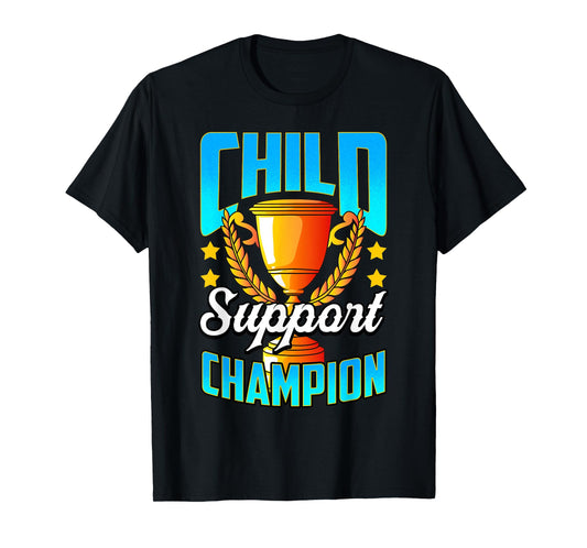 Funny Child Support Divorced Single Dad Daddy Father's Day T-Shirt