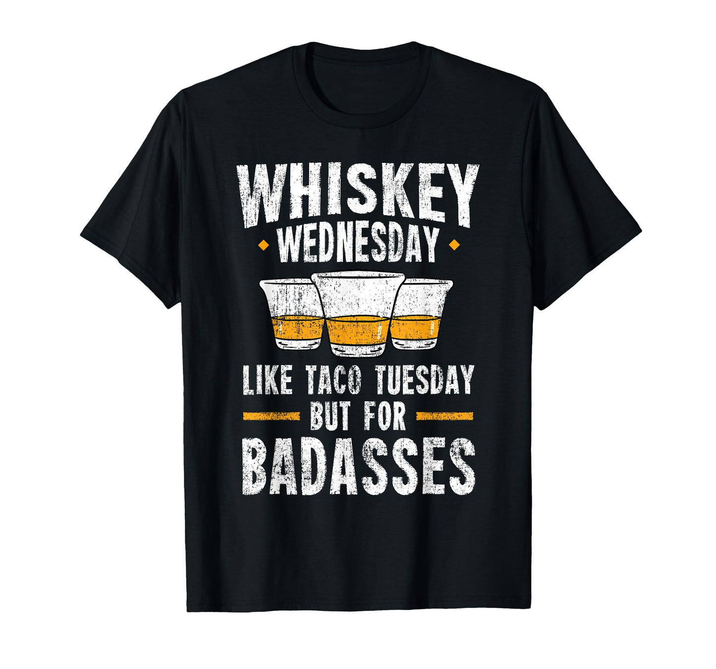 Whiskey Wednesday Is Like Taco Tuesday But For Badasses T-Shirt