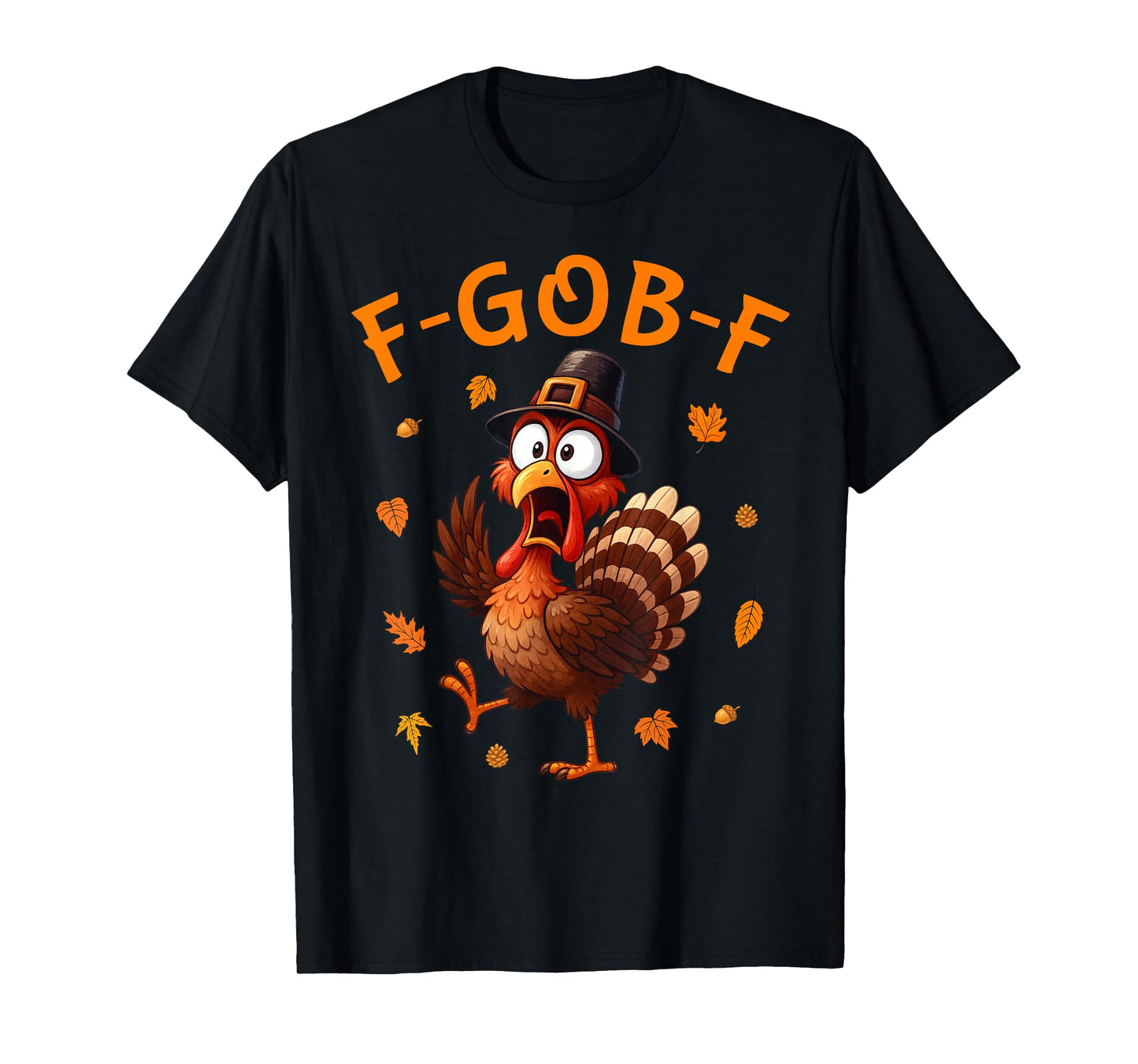 F-Gob-F Funny Turkey F-Caw-F Thanksgiving Meme Pun Joke T-Shirt