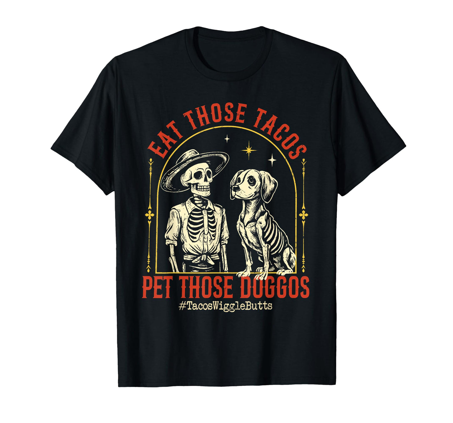 Eat Those Tacos Pet Those Doggos Funny Awesome T-Shirt