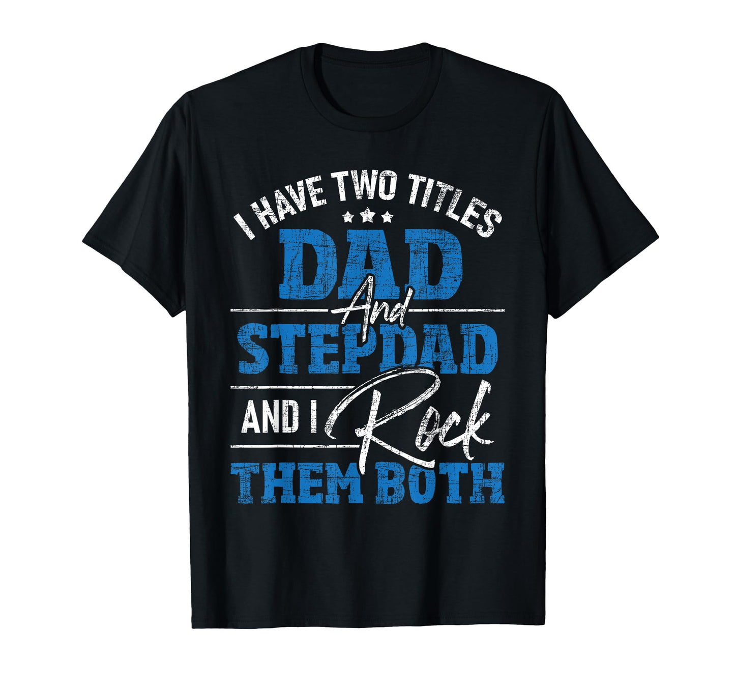 I Have Two Titles Dad And Stepdad - Stepfather Father Family T-Shirt