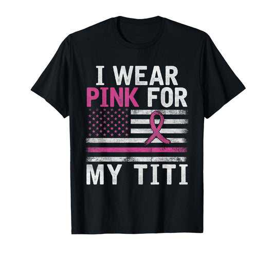Breast Cancer Awareness Month Cute I Wear Pink For My Titi T-Shirt