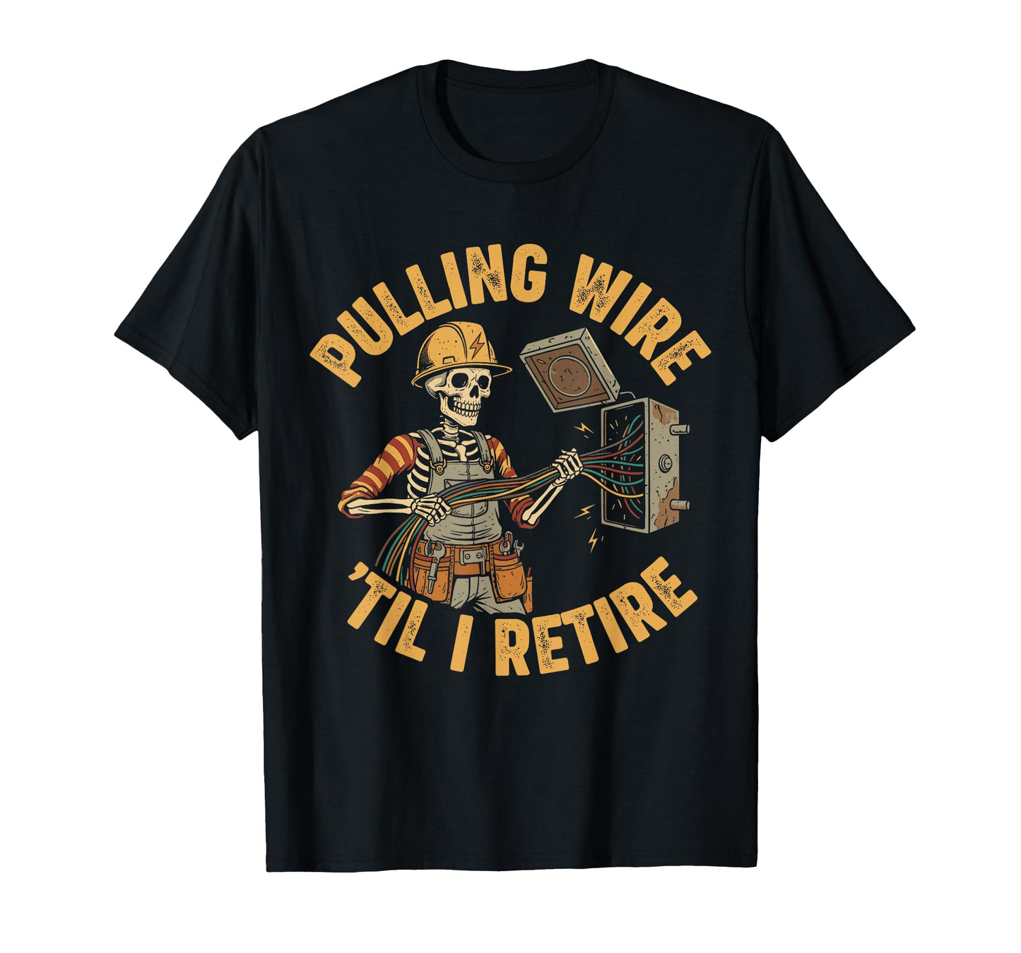 Pulling Wire Til I Retire Electrician Skeleton Design T-Shirt
