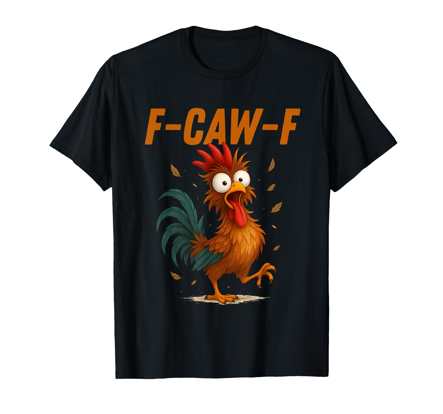Funny Rooster Meme F-CAW-F Chicken Humor FCAWF Women Men T-Shirt
