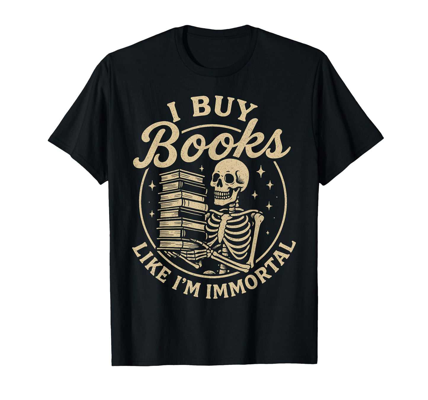 I Buy Books Like I’m Immortal Gothic Library Lover Bookworm T-Shirt