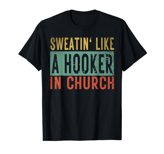 Sweatin' Like A Hooker In Church Funny Women Workout T-Shirt