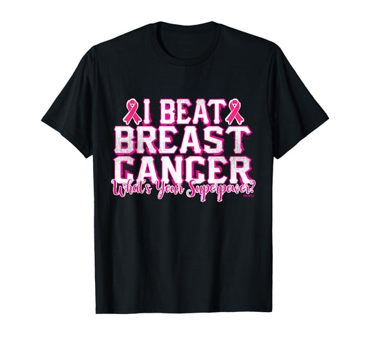 I Beat Breast Cancer, What's your SUPERPOWER? T-Shirt T-Shirt