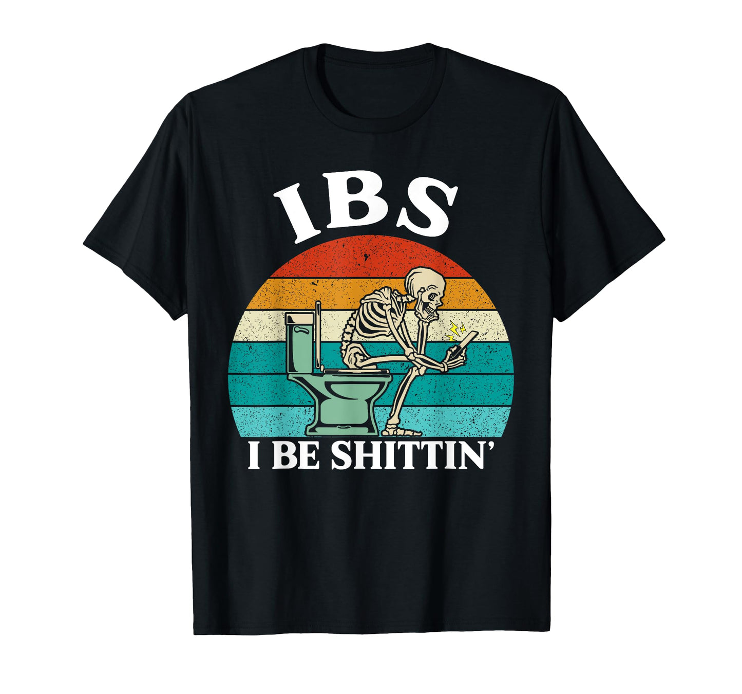 IBS I Be Shittin' Shirt Funny Skeleton Playing Phone Smile-1 T-Shirt