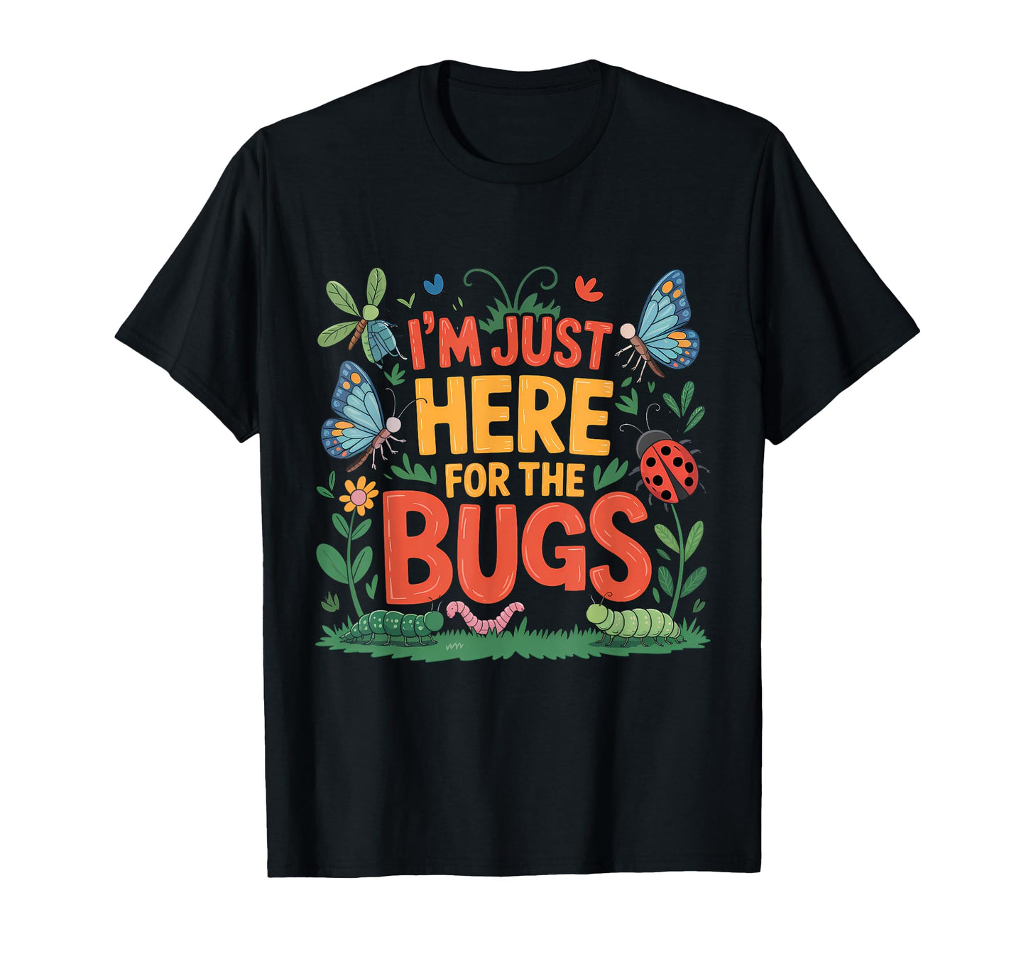 I'm Just Here For The Bugs Hunter Insect Lover Entomology T-Shirt