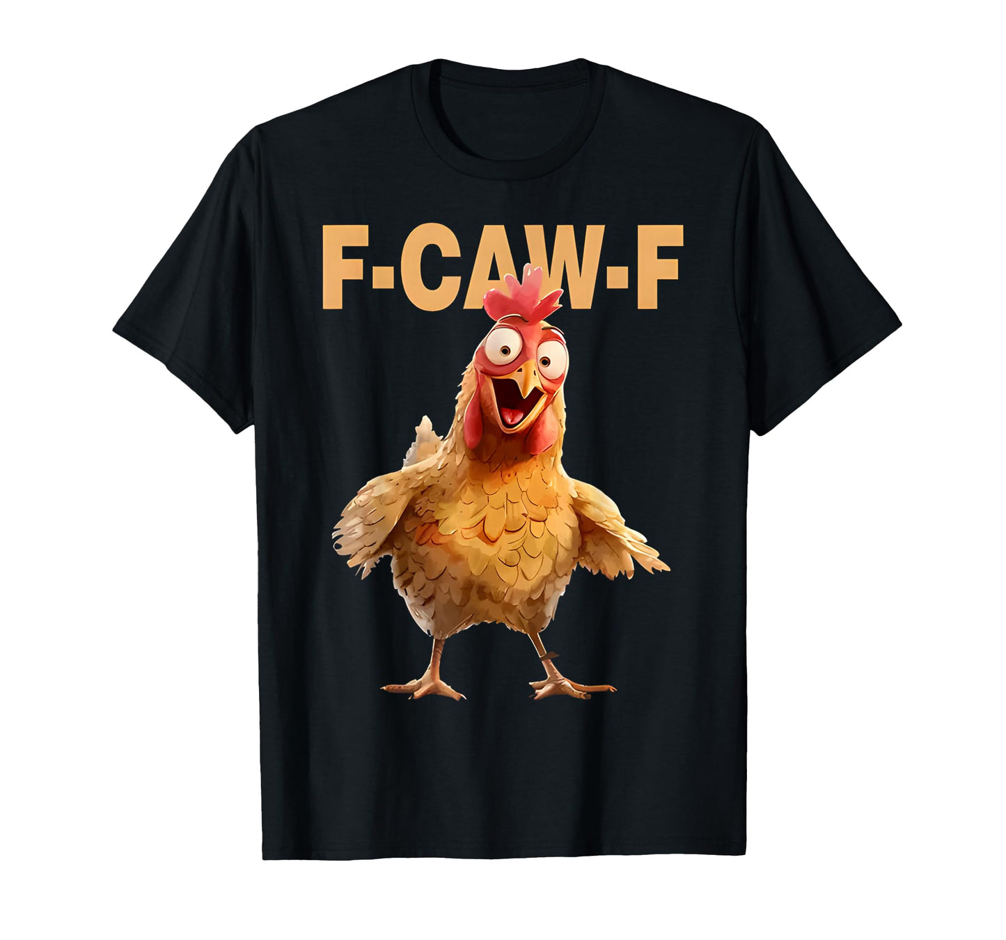 F-Caw-F Funny Chicken Humor Quote Rooster Meme T-Shirt