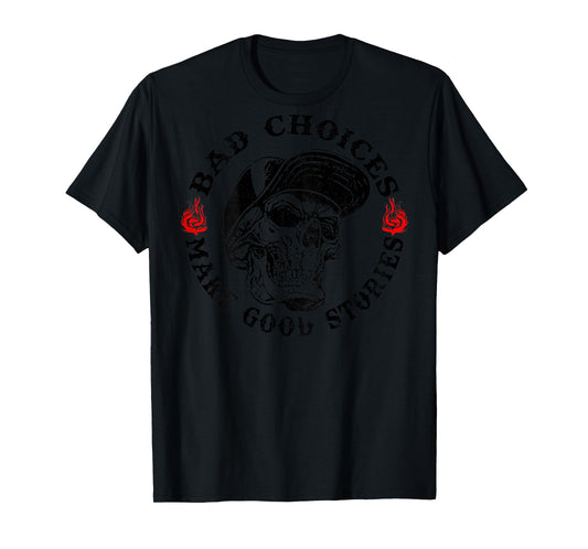 Bad Choices Make Good Stories Funny Skeleton (On Back) T-Shirt