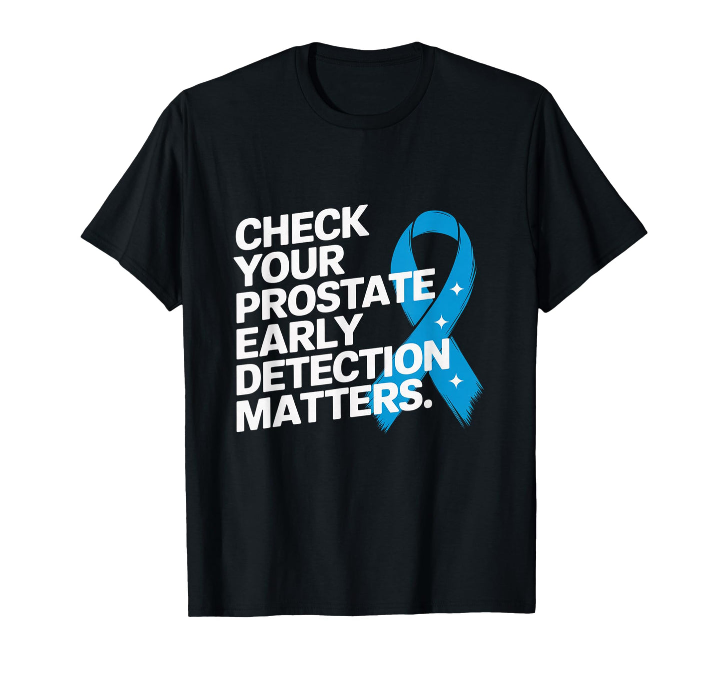 Check Your Prostate, Early Detection Matters Prostate Cancer T-Shirt