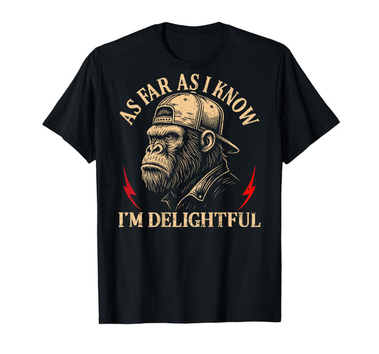 (ON Back) As Far As I Know I'm Delightful Funny Monkey Quote T-Shirt