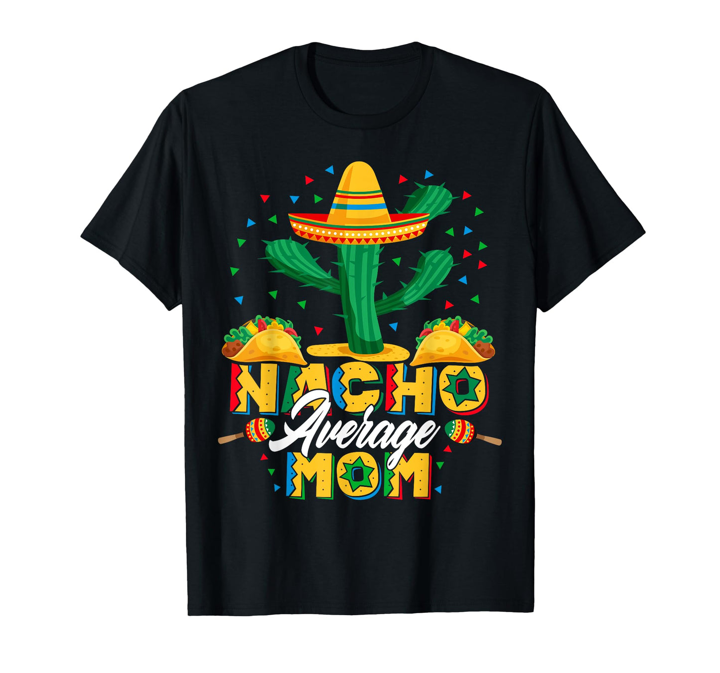 Cinco De Mayo Nacho Average Mom Nachos Lover Gift T-Shirt