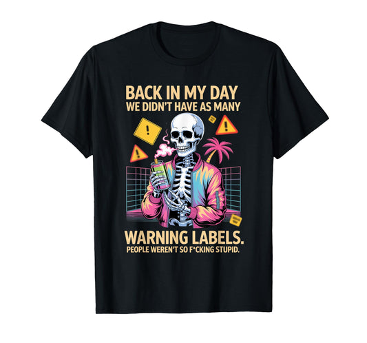Back in My Day We Didn't Have As Many Warning Labels T-Shirt