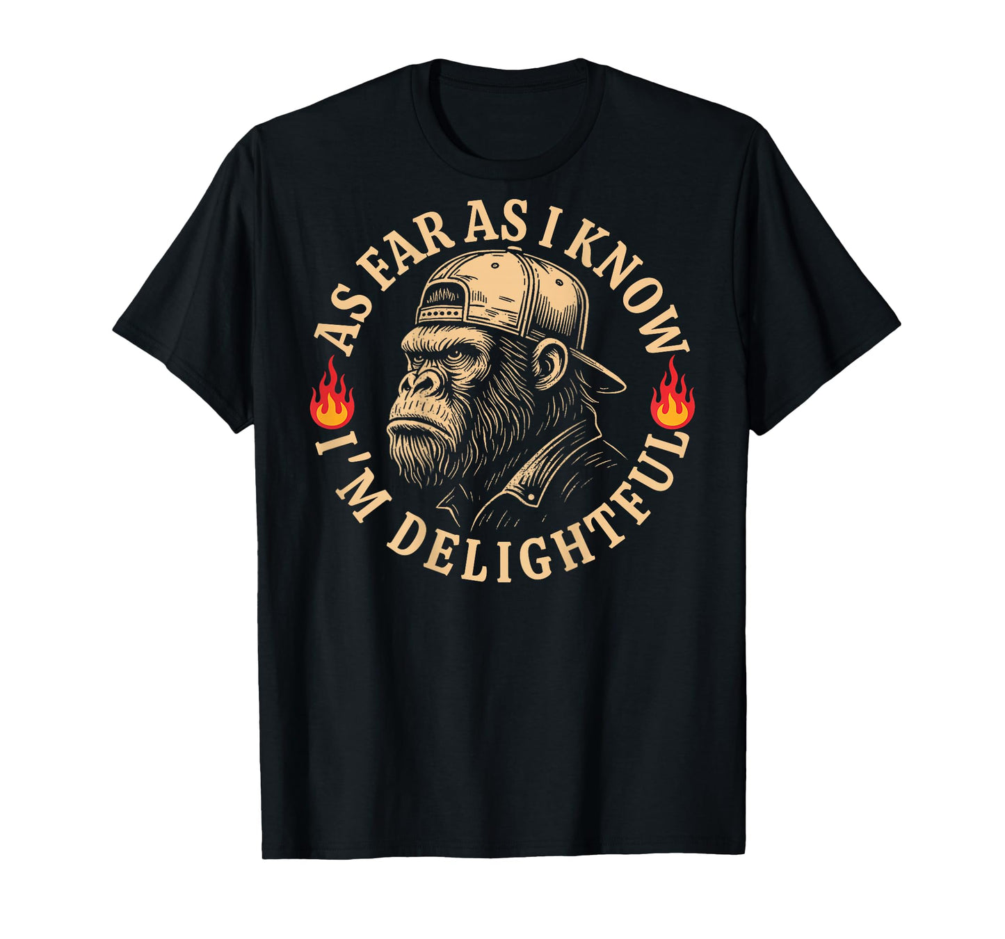 (ON Back) As Far As I Know I'm Delightful Funny Monkey Quote T-Shirt