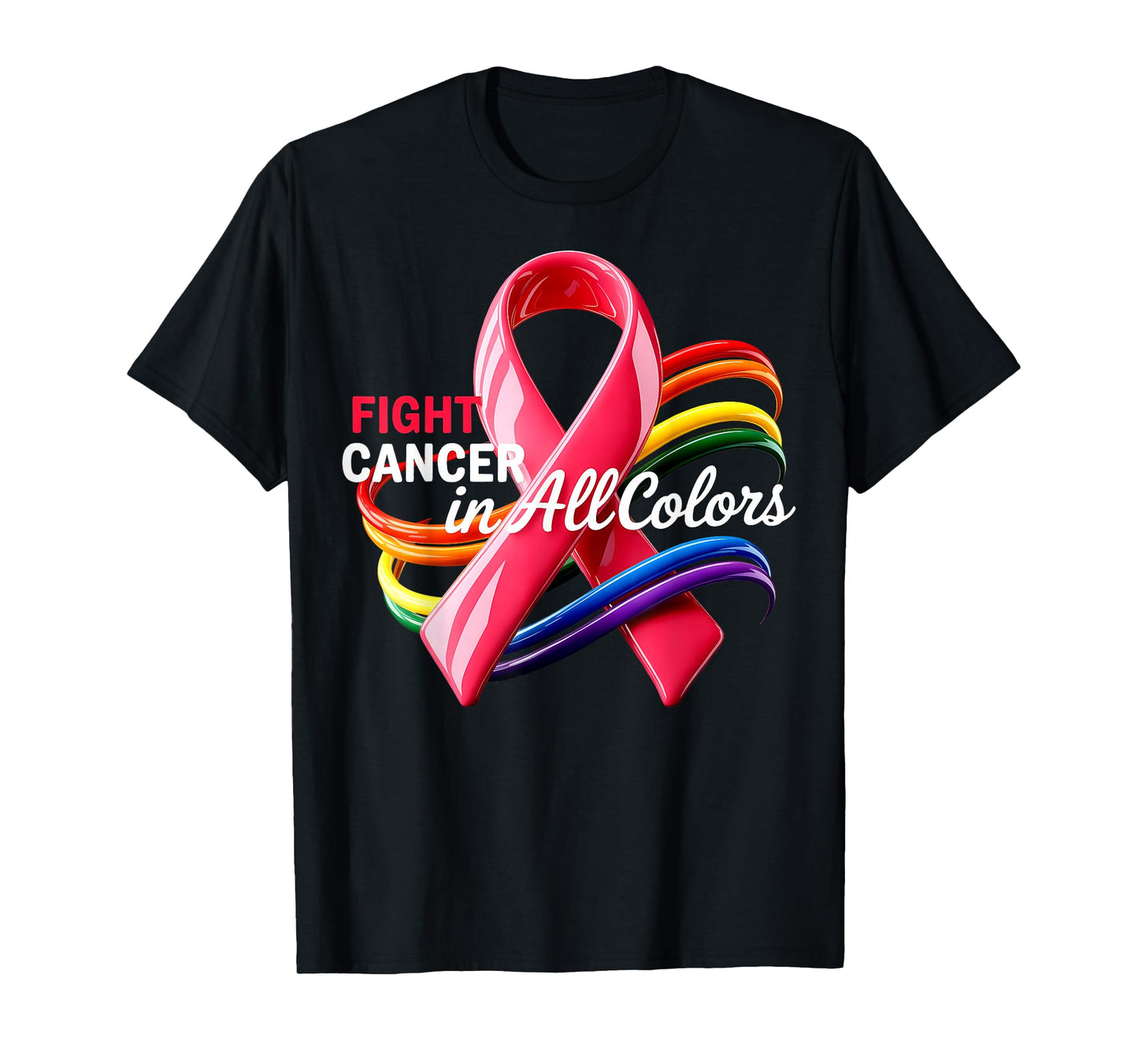 Fight Cancer in All and Every Colors Rainbow Ribbons T-Shirt