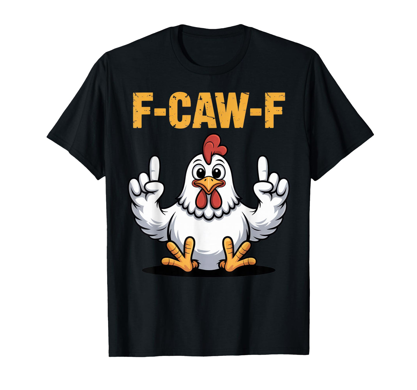 F-CAW-F Funny Chicken Outfit Silly Farm Bird Humor Look T-Shirt