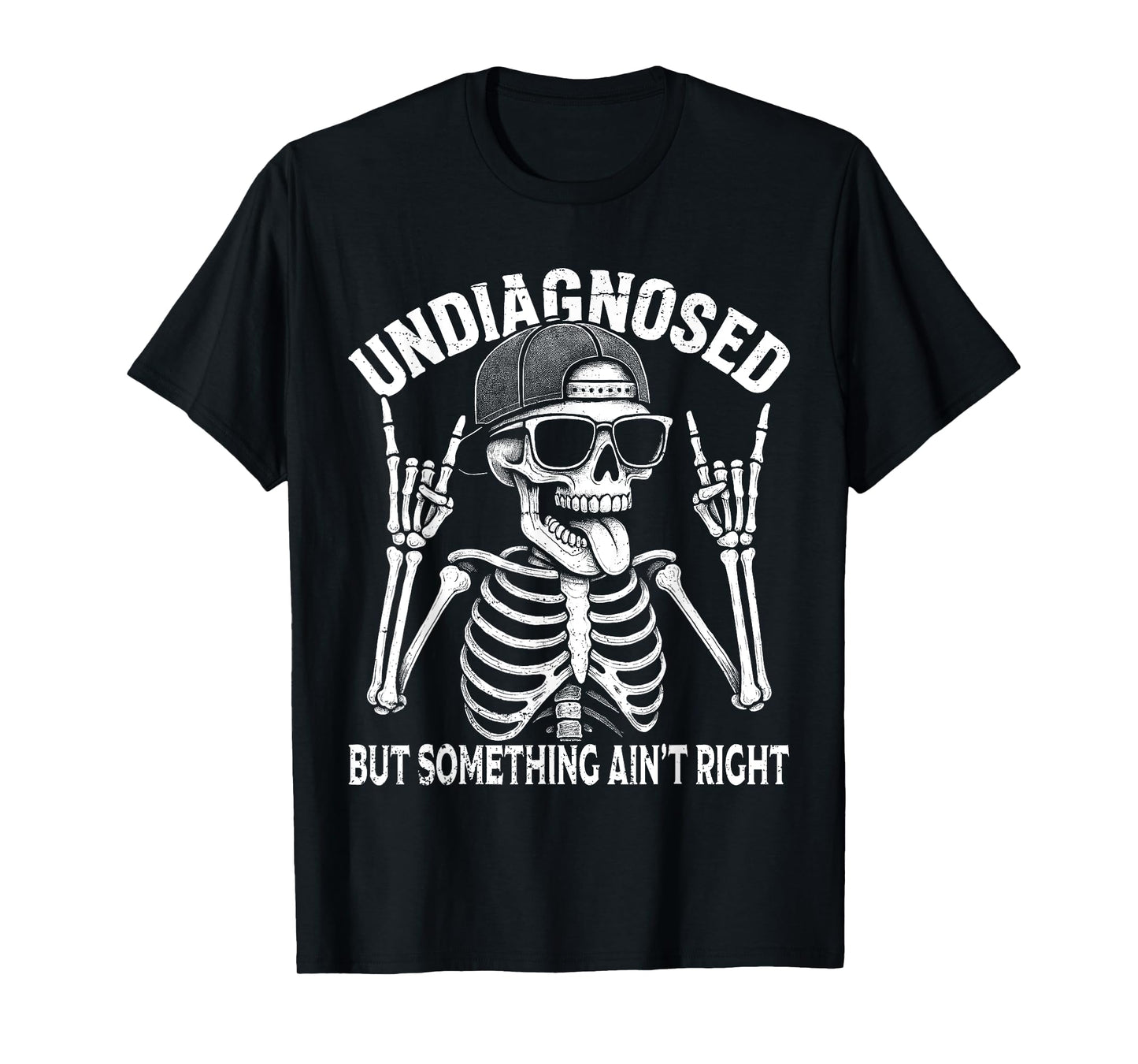 Undiagnosed But Something Ain't Right Funny Skeleton Meme T-Shirt
