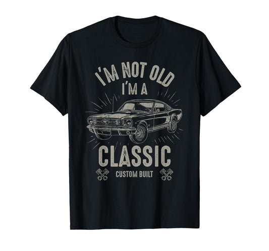 I'm Not Old I'm Classic Funny Car Quote Retro Vintage Car T-Shirt